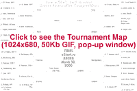 Click to see the Tournament Map (1024x680, 50Kb GIF, pop-up window)