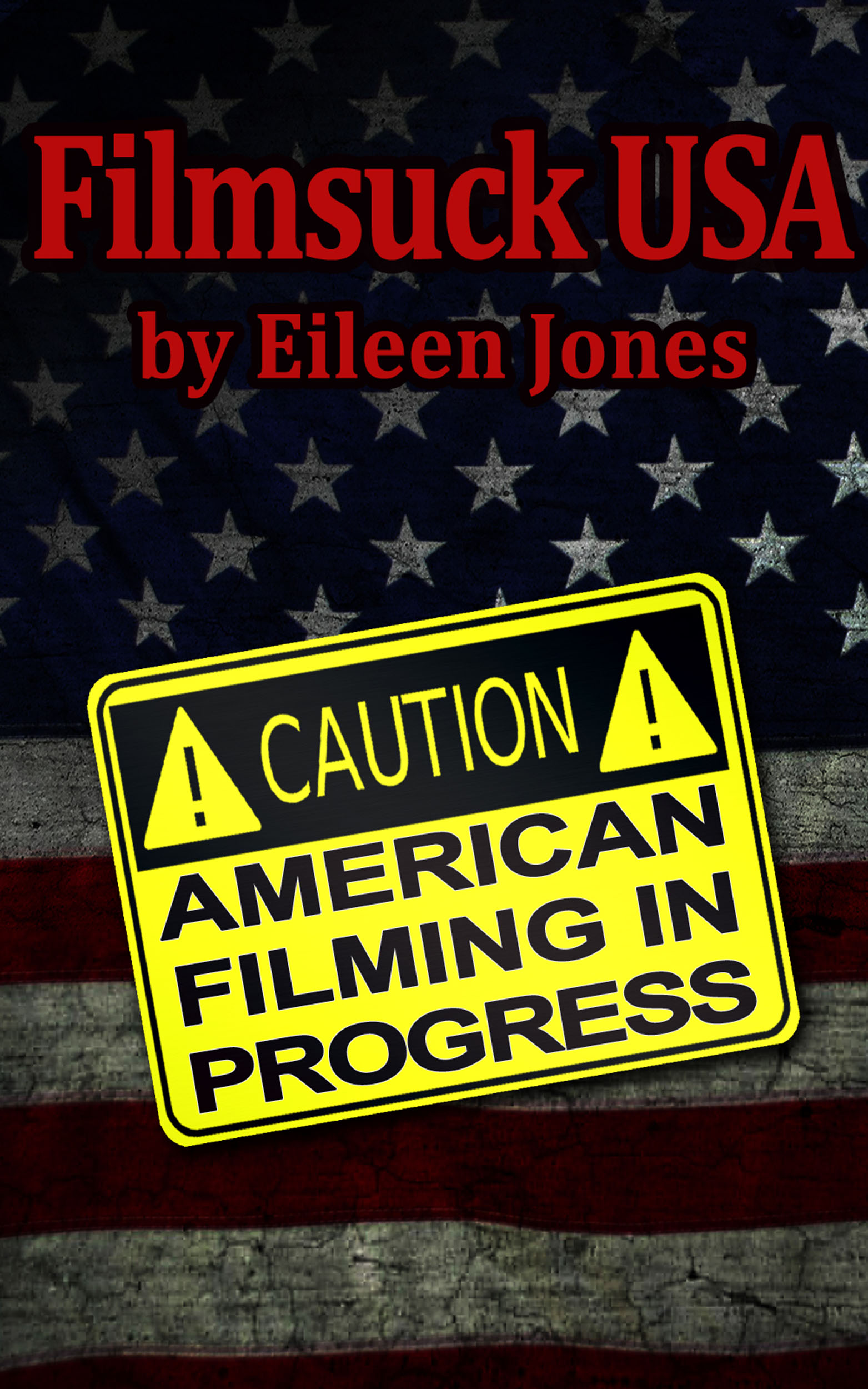 FILMSUCK, USA: Eileen Jones’ Furious Film Rants Now in Concentrated E-Book Form!