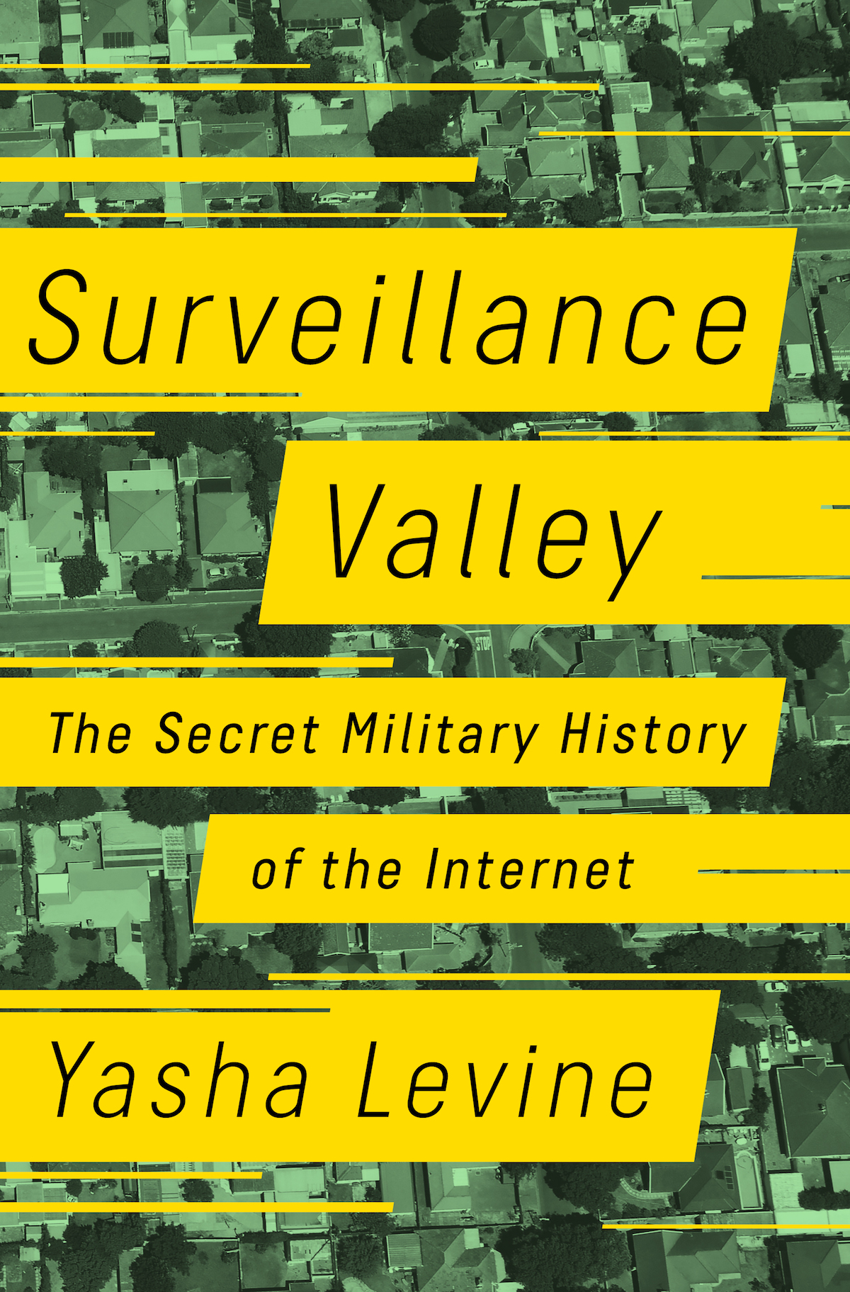 Buy Yasha Levine's Surveillance Valley: The Secret Military History of the Internet